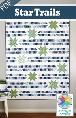 Star Trails Downloadable PDF Quilt PatternA Bright Corner