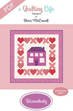 Homebody Downloadable PDF Quilt PatternA Quilting Life Designs
