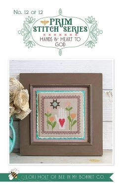 Hands & Heart To God Prim Stitch Series #12 Cross Stitch PatternLori Holt Of Bee In My Bonnet #ISE-431